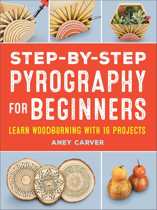 Title details for Step-by-Step Pyrography for Beginners by Aney Carver - Available